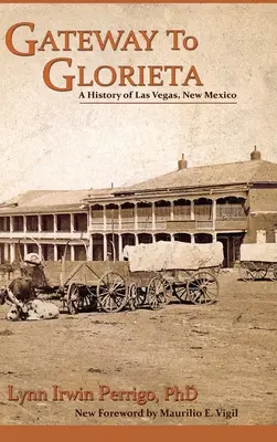 Brána do Gloriety: História Las Vegas v Novom Mexiku - Gateway to Glorieta: A History of Las Vegas, New Mexico