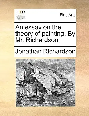 Esej o teórii maľby od pána Richardsona. - An Essay on the Theory of Painting. by Mr. Richardson.