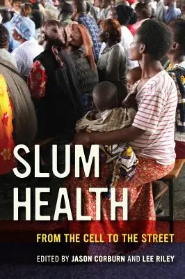 Slum Health: Z bunky na ulicu - Slum Health: From the Cell to the Street