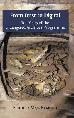 Od prachu k digitálu: Desať rokov programu ohrozených archívov - From Dust to Digital: Ten Years of the Endangered Archives Programme