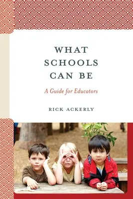 Aké môžu byť školy: Príručka pre pedagógov - What Schools Can Be: A Guide for Educators