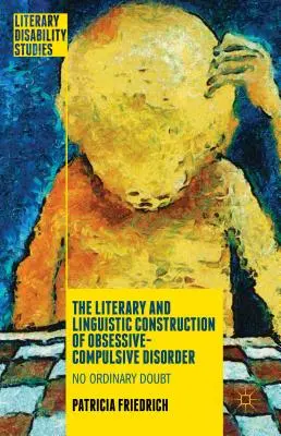 Literárna a jazyková konštrukcia obsedantno-kompulzívnej poruchy: No Ordinary Doubt - The Literary and Linguistic Construction of Obsessive-Compulsive Disorder: No Ordinary Doubt