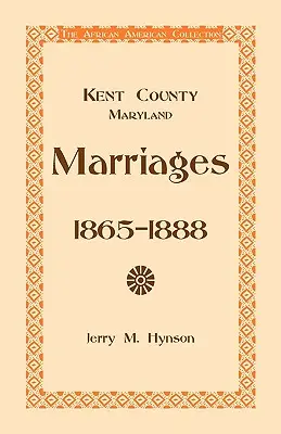 Manželstvá v okrese Kent, Maryland, 1865-1888 - Kent County, Maryland Marriages, 1865-1888