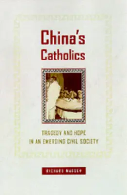 Čínski katolíci: Tragédia a nádej vo vznikajúcej občianskej spoločnosti, zväzok 12 - China's Catholics: Tragedy and Hope in an Emerging Civil Society Volume 12