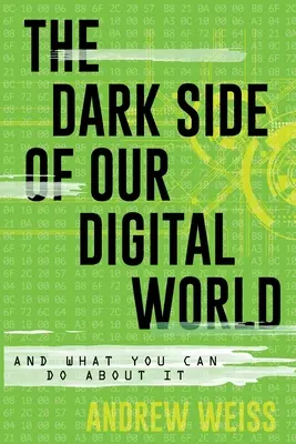Temná stránka nášho digitálneho sveta: A čo s tým môžete urobiť vy? - The Dark Side of Our Digital World: And What You Can Do about It
