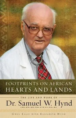 Stopy v afrických srdciach a krajinách: Hynd: Život a dielo Dr. Samuela W. - Footprints on African Hearts and Lands: The Life and Work of Dr. Samuel W. Hynd