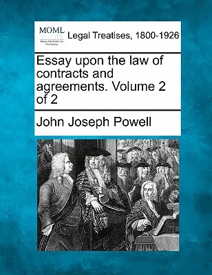 Esej o zmluvnom práve a dohodách. Druhý zväzok z 2 - Essay Upon the Law of Contracts and Agreements. Volume 2 of 2