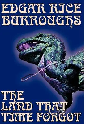 Krajina, na ktorú čas zabudol by Edgar Rice Burroughs, Science fiction, Fantasy - The Land That Time Forgot by Edgar Rice Burroughs, Science Fiction, Fantasy