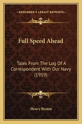 Plnou parou vpred: Príbehy z denníka dopisovateľa nášho námorníctva (1919) - Full Speed Ahead: Tales From The Log Of A Correspondent With Our Navy (1919)