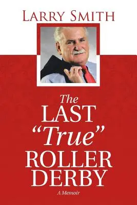 Posledné pravdivé“ kolieskové derby: A Memoir“ - The Last True