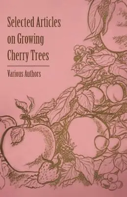 Vybrané články o pestovaní čerešní - Selected Articles on Growing Cherry Trees