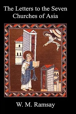 Listy siedmim ázijským cirkvám a ich miesto v pláne apokalypsy - Letters to the Seven Churches of Asia and Their Place in the Plan of the Apocalypse