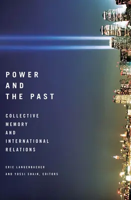 Moc a minulosť: Kolektívna pamäť a medzinárodné vzťahy - Power and the Past: Collective Memory and International Relations