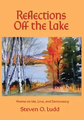 Úvahy mimo jazera, básne o živote, láske a demokracii - Reflections Off the Lake, Poems on Life, Love and Democracy