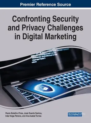 Konfrontácia výziev v oblasti bezpečnosti a ochrany osobných údajov v digitálnom marketingu - Confronting Security and Privacy Challenges in Digital Marketing
