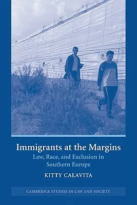 Imigranti na okraji: Právo, rasa a vylúčenie v južnej Európe - Immigrants at the Margins: Law, Race, and Exclusion in Southern Europe