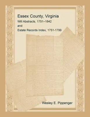 Essex County, Virgínia Výpisy závetov, 1751-1842 a Index záznamov o majetku, 1751-1799 - Essex County, Virginia Will Abstracts, 1751-1842 and Estate Records Index, 1751-1799