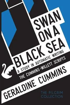 Labuť na čiernom mori: Štúdia o automatickom písaní: The Cummins-Willett Scripts - Swan on a Black Sea: A Study in Automatic Writing: The Cummins-Willett Scripts