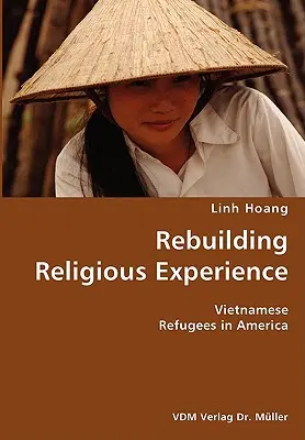 Obnovenie náboženskej skúsenosti - vietnamskí utečenci v Amerike - Rebuilding Religious Experience- Vietnamese Refugees in America