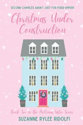 Vianoce vo výstavbe: Vianočná romanca s druhou šancou, ktorá zahreje pri srdci - Christmas Under Construction: A Heartwarming, Feel Good, Second Chance Christmas Romance
