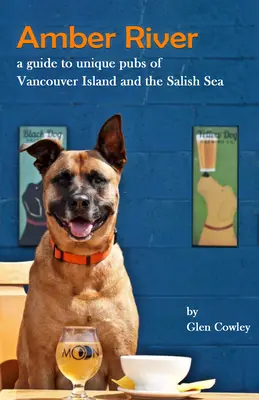 Jantárová rieka: Jantárová rieka: sprievodca po jedinečných krčmách na ostrove Vancouver a v Salish Sea - Amber River: A Guidebook to Unique Pubs of Vancouver Island and the Salish Sea