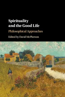 Spiritualita a dobrý život: Filozofické prístupy - Spirituality and the Good Life: Philosophical Approaches