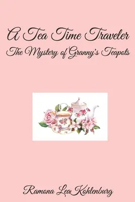 Cestovateľ v čase čaju: Záhada babičkiných čajníkov - A Tea Time Traveler: The Mystery of Granny's Teapots
