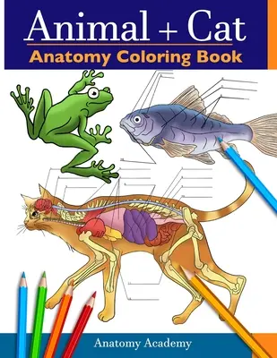 Anatómia zvierat a mačiek Omaľovánky: Kompilácia 2 v 1 Neuveriteľne podrobný autotest Veterinárna a mačacia anatómia Omaľovánky Pracovný zošit - Animal & Cat Anatomy Coloring Book: 2-in-1 Compilation Incredibly Detailed Self-Test Veterinary & Feline Anatomy Color workbook