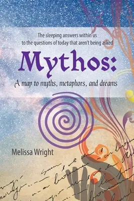 Mýtus: Mýty, metafory a sny - Mythos: A map to myths, metaphors, and dreams