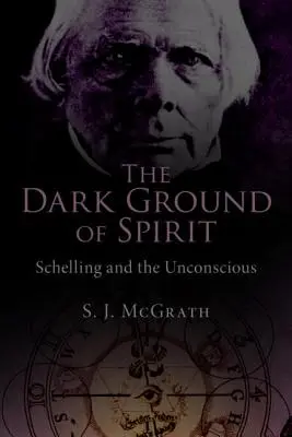 Temná pôda ducha: Schelling a nevedomie - The Dark Ground of Spirit: Schelling and the Unconscious