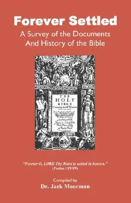 Navždy vyriešené, prehľad dokumentov a histórie Biblie - Forever Settled, a Survey of the Documents and History of the Bible