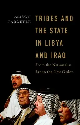 Kmene a štát v Líbyi a Iraku: Od éry nacionalizmu po nový poriadok - Tribes and the State in Libya and Iraq: From the Nationalist Era to the New Order
