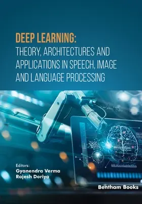 Hlboké učenie: Teória, architektúry a aplikácie v oblasti spracovania reči, obrazu a jazyka - Deep Learning: Theory, Architectures and Applications in Speech, Image and Language Processing