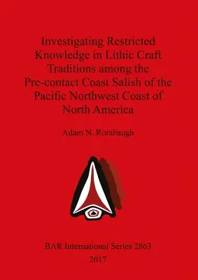 Skúmanie obmedzených znalostí v tradíciách litických remesiel u predkontaktných pobrežných Salishov z pacifického severozápadného pobrežia Severnej Ameriky - Investigating Restricted Knowledge in Lithic Craft Traditions among the Pre-contact Coast Salish of the Pacific Northwest Coast of North America