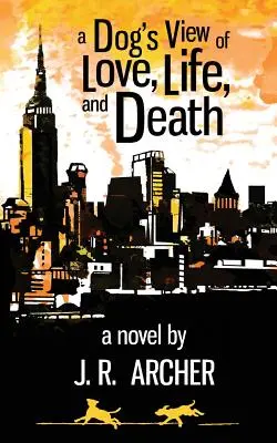Psí pohľad na lásku, život a smrť - A Dog's View of Love, Life, and Death