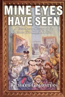 Moje oči videli: Udalosti, ktoré formovali Ameriku, z pohľadu prvej osoby - Mine Eyes Have Seen: A First-Person History of the Events That Shaped America