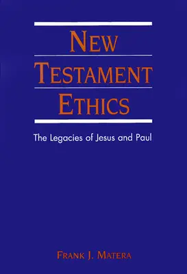 Novozákonná etika: Etika: Ježišovo a Pavlovo dedičstvo - New Testament Ethics: The Legacies of Jesus and Paul