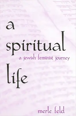 Duchovný život: Židovská feministická cesta - A Spiritual Life: A Jewish Feminist Journey