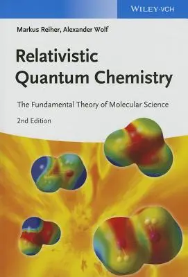Relativistická kvantová chémia: Základná teória molekulárnej vedy - Relativistic Quantum Chemistry: The Fundamental Theory of Molecular Science
