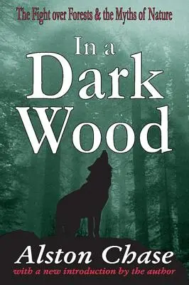 V temnom lese: Boj o lesy a mýty o prírode - In a Dark Wood: The Fight Over Forests & the Myths of Nature