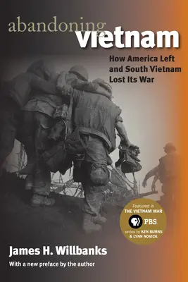 Opustenie Vietnamu: Ako Amerika odišla a Južný Vietnam prehral vojnu - Abandoning Vietnam: How America Left and South Vietnam Lost Its War