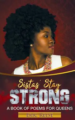 Sistas Stay Strong: Kniha básní pre kráľovné - Sistas Stay Strong: A Book of Poems for Queens