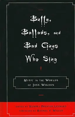 Buffy, balady a záporáci, ktorí spievajú: Hudba vo svete Jossa Whedona - Buffy, Ballads, and Bad Guys Who Sing: Music in the Worlds of Joss Whedon