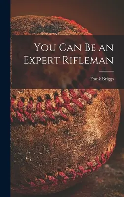 Môžeš byť odborníkom na streľbu - You Can Be an Expert Rifleman