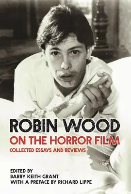 Robin Wood o horore: Robin Wood: Zborník esejí a recenzií - Robin Wood on the Horror Film: Collected Essays and Reviews