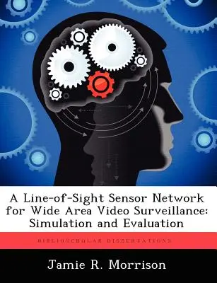 Sieť senzorov s priamou viditeľnosťou na celoplošný dohľad: Simulácia a vyhodnotenie - A Line-of-Sight Sensor Network for Wide Area Video Surveillance: Simulation and Evaluation