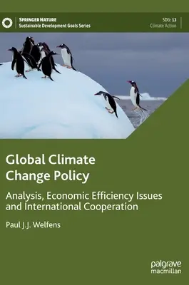 Globálna politika v oblasti zmeny klímy: Analýza, otázky ekonomickej efektívnosti a medzinárodnej spolupráce - Global Climate Change Policy: Analysis, Economic Efficiency Issues and International Cooperation