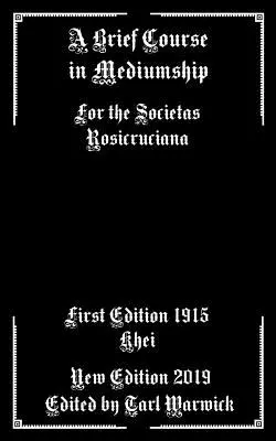 Stručný kurz média: Pre Societas Rosicruciana - A Brief Course in Mediumship: For the Societas Rosicruciana