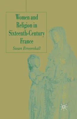 Ženy a náboženstvo vo Francúzsku šestnásteho storočia - Women and Religion in Sixteenth-Century France