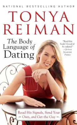Reč tela pri randení: Čítajte jeho signály, vysielajte svoje vlastné a získajte chlapa - Body Language of Dating: Read His Signals, Send Your Own, and Get the Guy